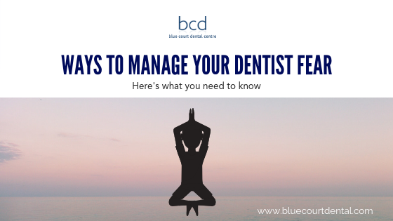 Ways to manage your dentist fear